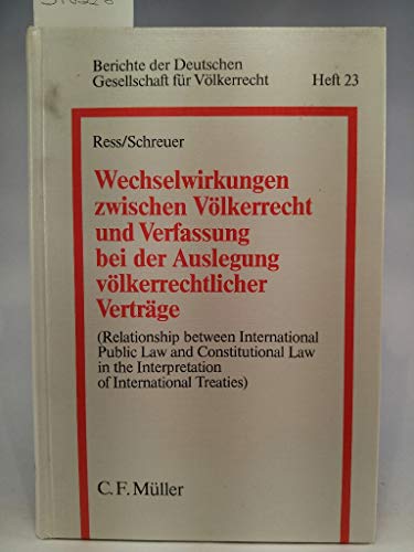 Wechselwirkungen zwischen VoÌˆlkerrecht und Verfassung bei der Auslegung voÌˆlkerrechtlicher VertraÌˆge: Mit Diskussion = (Relationship between ... fuÌˆr VoÌˆlkerrecht) (German Edition) (9783811406827) by Ress, Georg