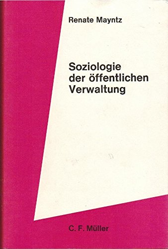 Soziologie der öffentlichen Verwaltung. - Mayntz, Renate