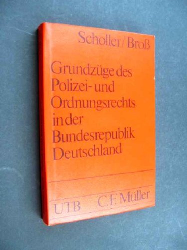 GrundzuÌˆge des Polizei- und Ordnungsrechts in der Bundesrepublik Deutschland (Uni-TaschenbuÌˆcher) (German Edition) (9783811415829) by Scholler, Heinrich