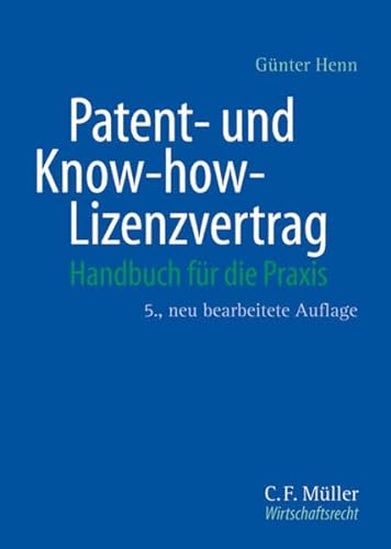 Patent- und Know-how-Lizenzvertrag. Handbuch fÃ¼r die Praxis. (9783811418554) by Henn, GÃ¼nter