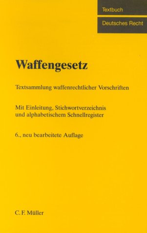 Beispielbild fr Waffengesetz : Textsammlung der wichtigsten waffenrechtlichen Vorschriften. 6. Auflage zum Verkauf von Bernhard Kiewel Rare Books