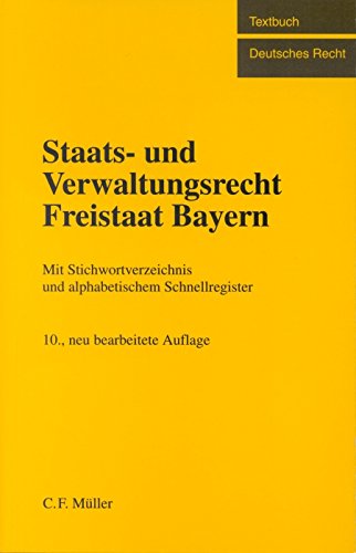 Staats- und Verwaltungsrecht Freistaat Bayern. Mit Stichwortverzeichnis und alphabetischem Schnellregister. (9783811419056) by Bauer, Hartmut; Schmidt, Reiner