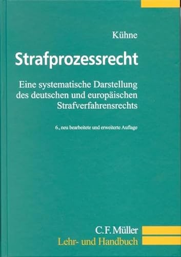 Strafprozessrecht. Eine systematische Darstellung des deutschen und europäischen Strafverfahrensrechts. - Kühne, Hans-Heiner.