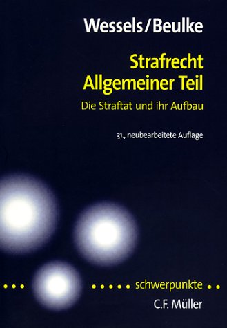 Strafrecht Allgemeiner Teil: Die Straftat und ihr Aufbau - Wessels Johannes, Beulke Werner