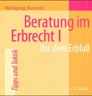 Stock image for Beratung im Erbrecht I: Vor dem Erbfall for sale by medimops