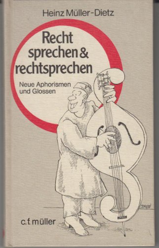 9783811424869: Recht sprechen und rechtsprechen. Neue Aphorismen und Glossen