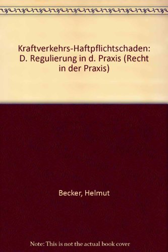 Kraftverkehrs-Haftpflichtschäden. Die Regulierung in der Praxis