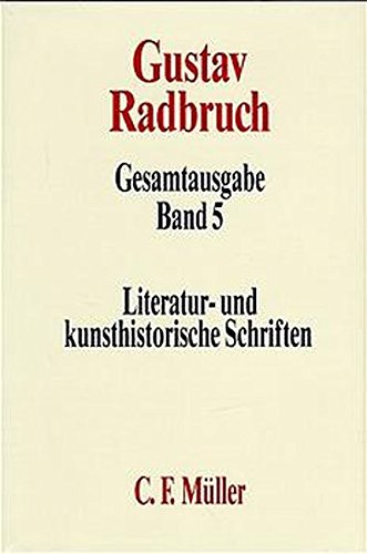 9783811428966: Gustav Radbruch Gesamtausgabe: Gustav Radbruch Gesamtausgabe. Band 5: Literatur- und kunsthistorische Schriften: Bd 5