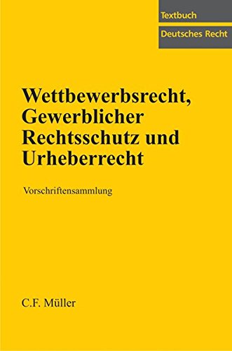 Stock image for Wettbewerbsrecht, Gewerblicher Rechtsschutz und Urheberrecht: Vorschriftensammlung for sale by medimops