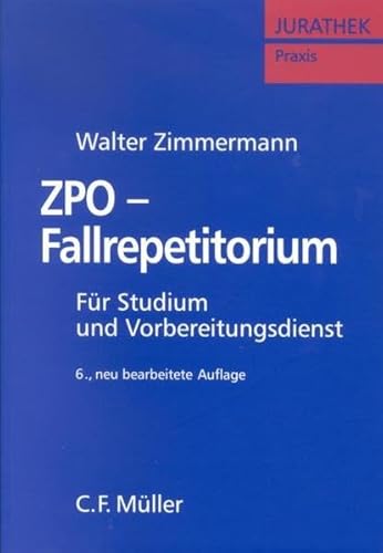 ZPO-Fallrepetitorium: Grundlagen - Examenswissen - Referendariatspraxis - Zimmermann, Walter