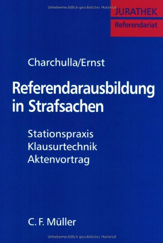 9783811433533: Referendarausbildung in Strafsachen: Stationspraxis - Klausurtechnik - Aktenvortrag
