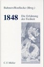 Beispielbild fr 1848 - Die Erfahrung der Freiheit. zum Verkauf von Antiquariat Gntheroth