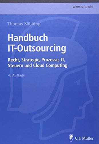 9783811438057: Handbuch IT-Outsourcing: Recht, Strategien, Prozesse, IT, Steuern samt. Cloud Computing (C.F. Mller Wirtschaftsrecht)