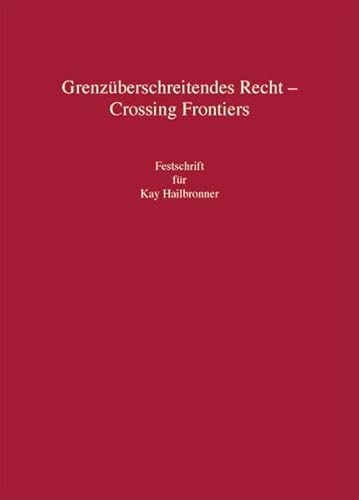 9783811439146: Grenzberschreitendes Recht - Crossing Frontiers: Festschrift fr Kay Hailbronner