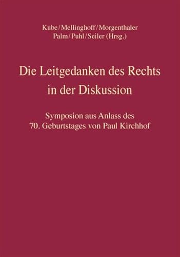 9783811439177: Die Leitgedanken des Rechts in der Diskussion: Symposion aus Anlass des 70. Geburtstages von Paul Kirchhof