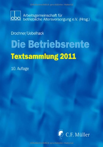 Die Betriebsrente: Textsammlung 2011 - Drochner, Sabine; Uebelhack, Birgit