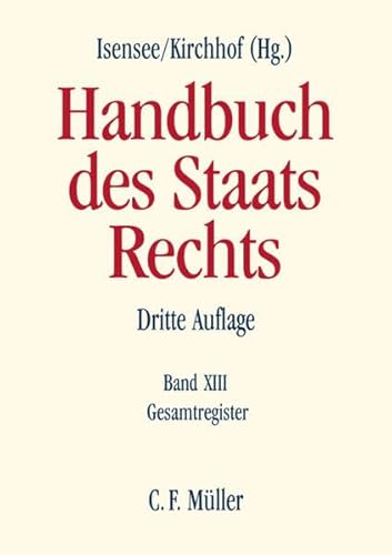 Handbuch des Staatsrechts Band XIII: Gesamtregister - Isensee, Josef und Paul Kirchhof