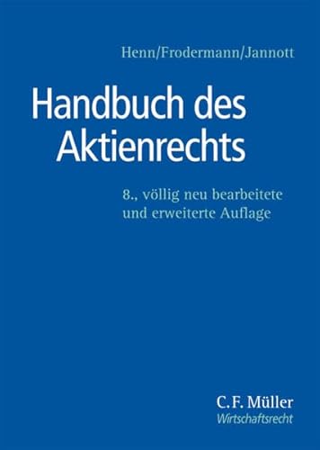 Handbuch des Aktienrechts - Becker, LL.M., Sebastian; Frodermann, Jürgen; Gaul, Björn; Gerdel, Thomas; Göhmann, M.C.J., Andreas; Hagemann, EMBA, Marcel; Haibt, Henryk; Hauschild, M.C.J., Armin; Heider, Karsten; Hille, Sven Alexander; Jannott, Dirk; Klein, Klaus-Günter; Leithaus,