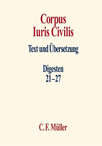 9783811442047: Corpus Iuris Civilis: Corpus Iuris Civilis 4. Digesten 31 - 27: Text und bersetzung. Digesten 21-27: IV