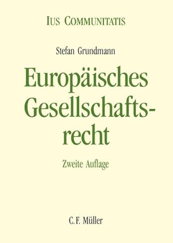 Europäisches Gesellschaftsrecht: Eine systematische Darstellung unter Einbeziehung des Europäischen Kapitalmarktrechts (Ius Communitatis) - Stefan Grundmann