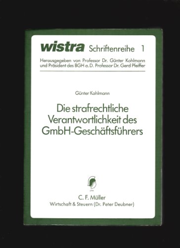 Die strafrechtliche Verantwortlichkeit des GmbH-GeschaÌˆftsfuÌˆhrers (Wistra Schriftenreihe) (German Edition) (9783811444904) by Kohlmann, GuÌˆnter
