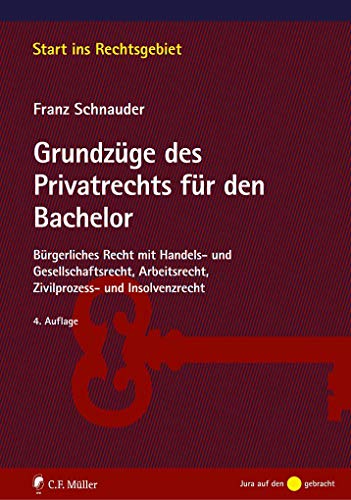 Stock image for Grundzge des Privatrechts fr den Bachelor: Brgerliches Recht mit Handels- und Gesellschaftsrecht, Arbeitsrecht, Zivilprozess- und Insolvenzrecht (Start ins Rechtsgebiet) for sale by medimops