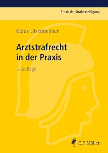 Imagen de archivo de Arztstrafrecht in der Praxis (5., neu bearbeitete und erweiterte Auflage). a la venta por Antiquariat Librarius