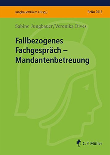 Stock image for Fallbezogenes Fachgesprch - Mandantenbetreuung (Prfungsvorbereitung ReNo 2015) for sale by medimops