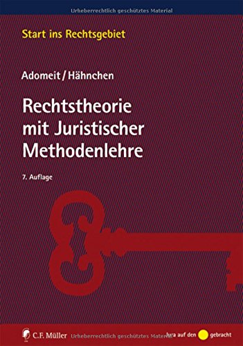 Rechtstheorie mit Juristischer Methodenlehre (Start ins Rechtsgebiet) - Adomeit, Klaus, Hähnchen, Susanne