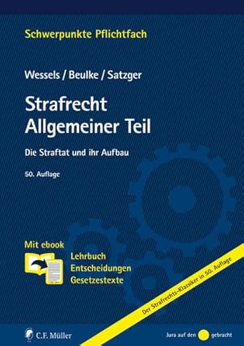 Strafrecht Allgemeiner Teil Die Straftat und ihr Aufbau. Mit ebook: Lehrbuch, Entscheidungen, Gesetzestexte - Wessels †, Johannes, Werner Beulke und Helmut Satzger