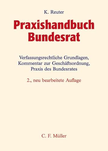 9783811452237: Praxishandbuch Bundesrat: Verfassungsrechtliche Grundlagen, kommentar zur Geschftsordnung, Praxis des Bundesrates