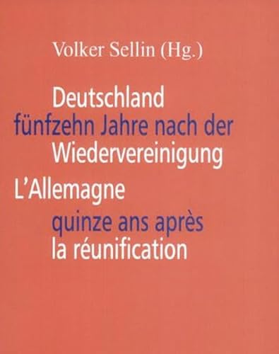 Beispielbild fr Deutschland fnfzehn Jahre nach der Wiedervereinigung L'Allemagne quinze ans aprs la runification von Volker Sellin zum Verkauf von BUCHSERVICE / ANTIQUARIAT Lars Lutzer