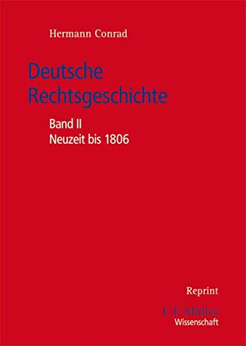 Deutsche Rechtsgeschichte : Band II: Neuzeit bis 1806 - Hermann Conrad