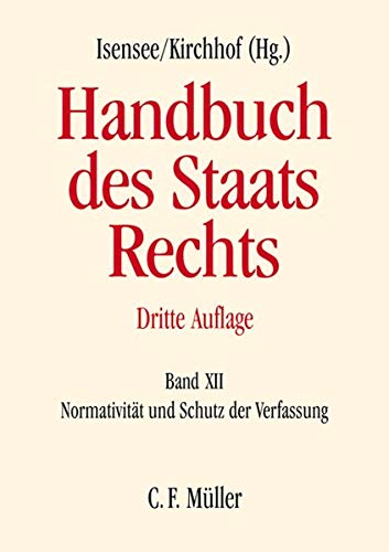 Handbuch des Staatsrechts Band XII: Normativität und Schutz der Verfassung - Badura, Peter, Ulrich Battis und Martin Borowski