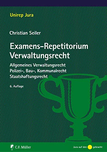 Stock image for Examens-Repetitorium Verwaltungsrecht: Allgemeines Verwaltungsrecht, Polizei-, Bau-, Kommunalrecht, Staatshaftungsrecht (Unirep Jura) for sale by Norbert Kretschmann