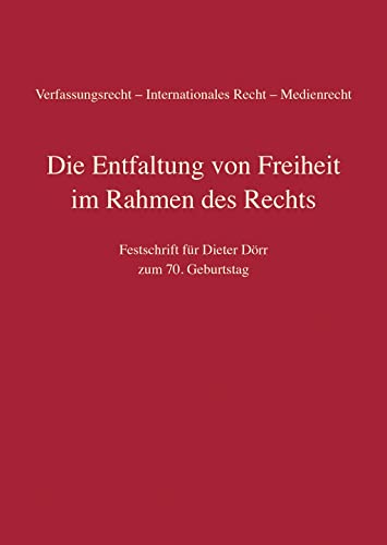9783811459090: Die Entfaltung von Freiheit im Rahmen des Rechts: Festschrift fr Dieter Drr zum 70. Geburtstag