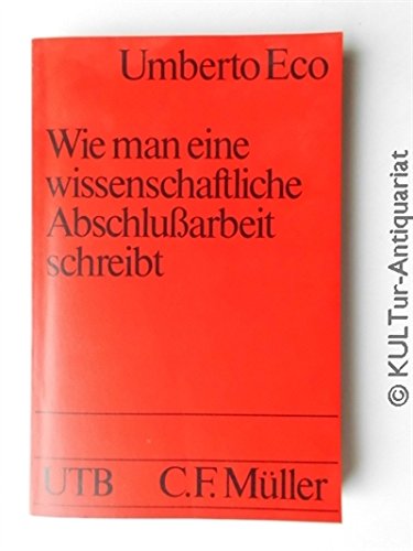 9783811463882: Wie man eine wissenschaftliche Abschlussarbeit schreibt. Doktor-, Diplom- und Magisterarbeit in den Geistes- und Sozialwissenschaften