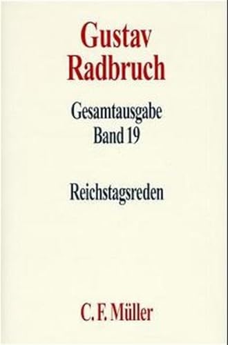 9783811466982: Gustav Radbruch Gesamtausgabe: Gustav Radbruch Gesamtausgabe. Band 19: Reichstagsreden: Bd 19