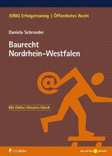 Besonderes Verwaltungsrecht Nordrhein-Westfalen: Baurecht Nordrhein-Westfalen (JURIQ Erfolgstraining) - Schroeder LL.M., Daniela