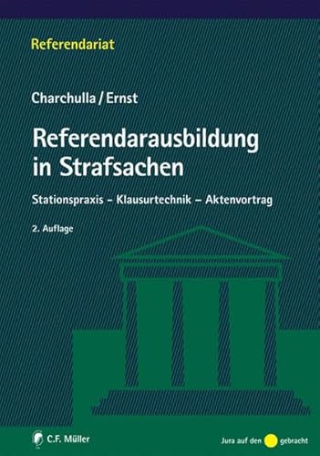 Beispielbild fr Referendarausbildung in Strafsachen. Stationspraxis - Klausurtechnik - Aktenvortrag. zum Verkauf von Antiquariat Christoph Wilde