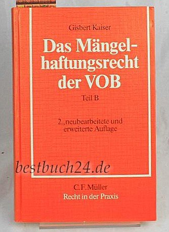 Stock image for Das Ma ngelhaftungsrecht der Verdingungsordnung fu r Bauleistungen, Teil B: E. Leitf. fu r d. Praxis mit e. Einf. in d. VOB-Recht (Recht in der Praxis) (German Edition) for sale by dsmbooks