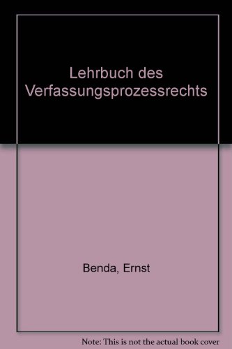 Lehrbuch des Verfassungsprozessrechts (German Edition) (9783811470910) by Benda, Ernst