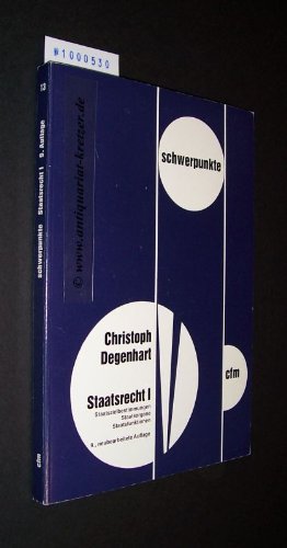 9783811471931: Staatsrecht I: Staatszielbestimmungen, Staatsorgane, Staatsfunktionen (Schwerpunkte) - Degenhart, Christoph