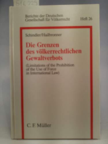 Beispielbild fr Die Grenzen des vo lkerrechtlichen Gewaltverbots: Referate und Thesen : mit Diskussion = Limitations of the prohibition of the use of force in . fu r Vo lkerrecht) (German Edition) zum Verkauf von dsmbooks