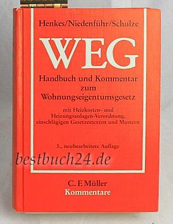 9783811475946: WEG. Handbuch und Kommentar zum Wohnungseigentumsgesetz mit Anmerkungen zur Heizkosten- und Heizungsanlagen-Verordnung, einschlgigen Gesetzestexten ... sowie zum gerichtlichen Verfahren