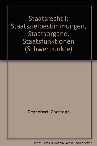 Beispielbild fr Staatsrecht I Staatszielbestimmungen, Staatsorgane, Staatsfunktionen zum Verkauf von Gerald Wollermann