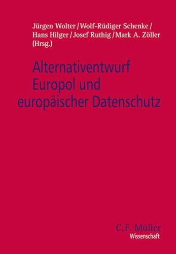Alternativentwurf Europol und europäischer Datenschutz. hrsg. von . Vorgelegt von Knut Amelung .,...