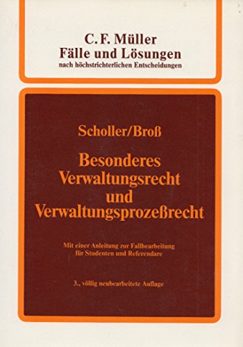 FaÌˆlle und LoÌˆsungen nach hoÌˆchstrichterlichen Entscheidungen: Besonderes Verwaltungsrecht und Verwaltungsprozessrecht : mit einer Anleitung zur ... Studenten und Referendare (German Edition) (9783811477841) by Scholler, Heinrich