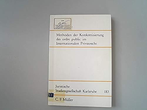 Methoden der Konkretisierung des Ordre public im internationalen Privatrecht (Schriftenreihe / Juristische Studiengesellschaft Karlsruhe) (German Edition) (9783811481886) by Jayme, Erik