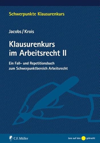 Stock image for Klausurenkurs im Arbeitsrecht II: Ein Fall- und Repetitionsbuch zum Schwerpunktbereich Arbeitsrecht (Schwerpunkte Klausurenkurs) for sale by medimops